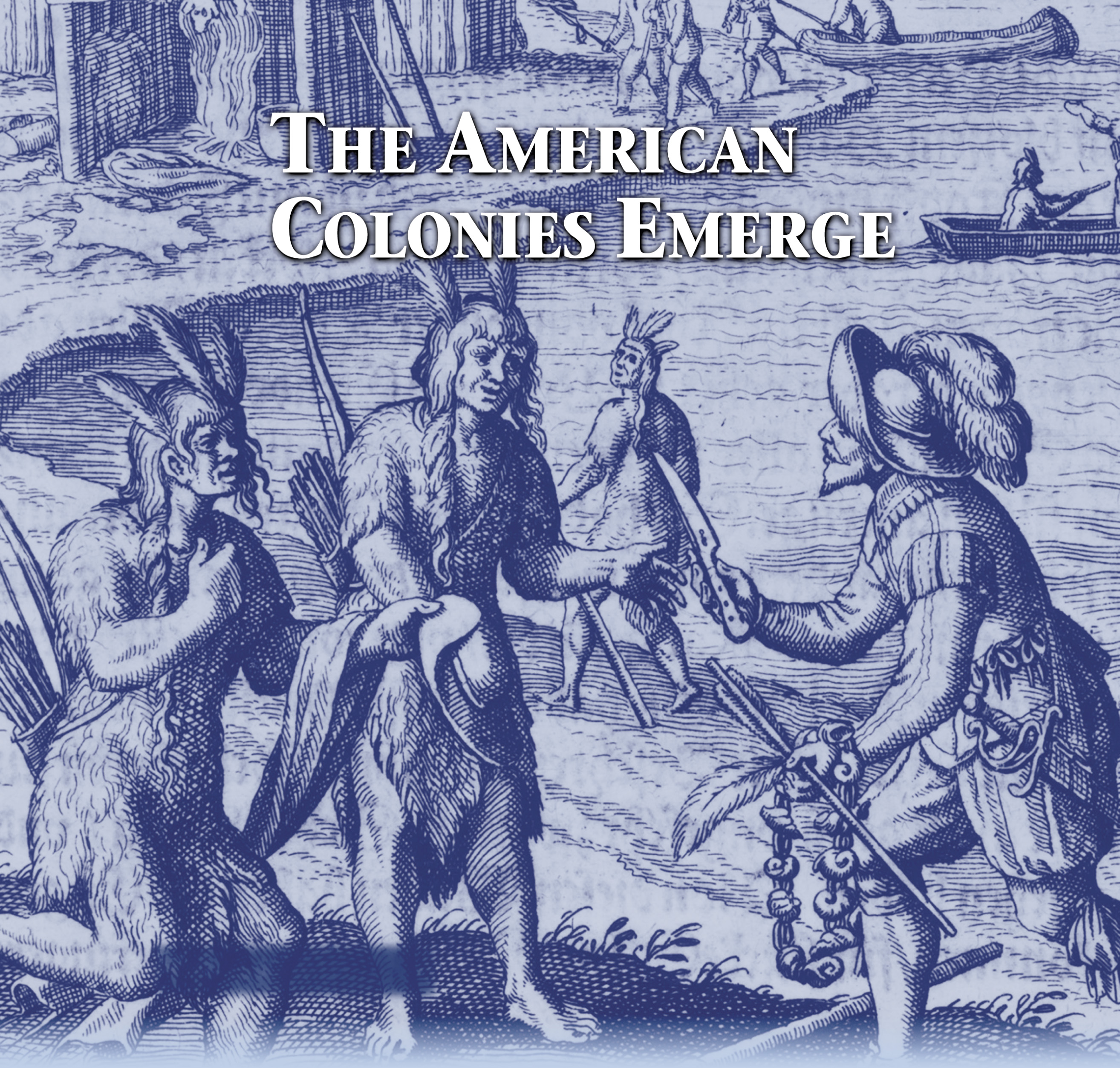Illustration: explorers trade with Native Americans. A title: The American Colonies Emerge.