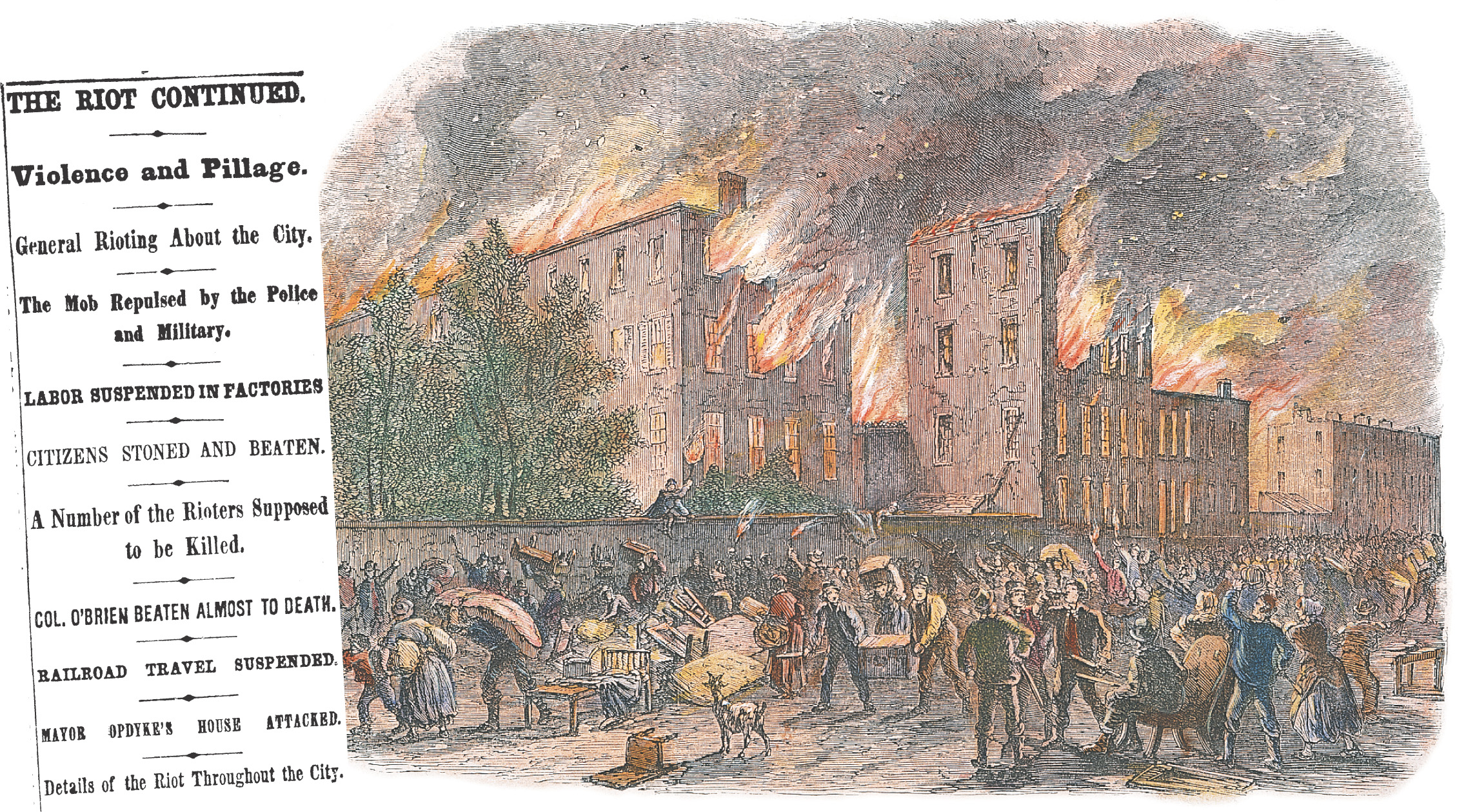 A painting shows people hurrying out of burning buildings. Newspaper headlines read The Riot Continued. Violence and Pillage. General Rioting About the City. The Mob Repulsed by Police and Military. Citizens Stoned and Beaten. A Number of the Rioters Supposed to be Killed.