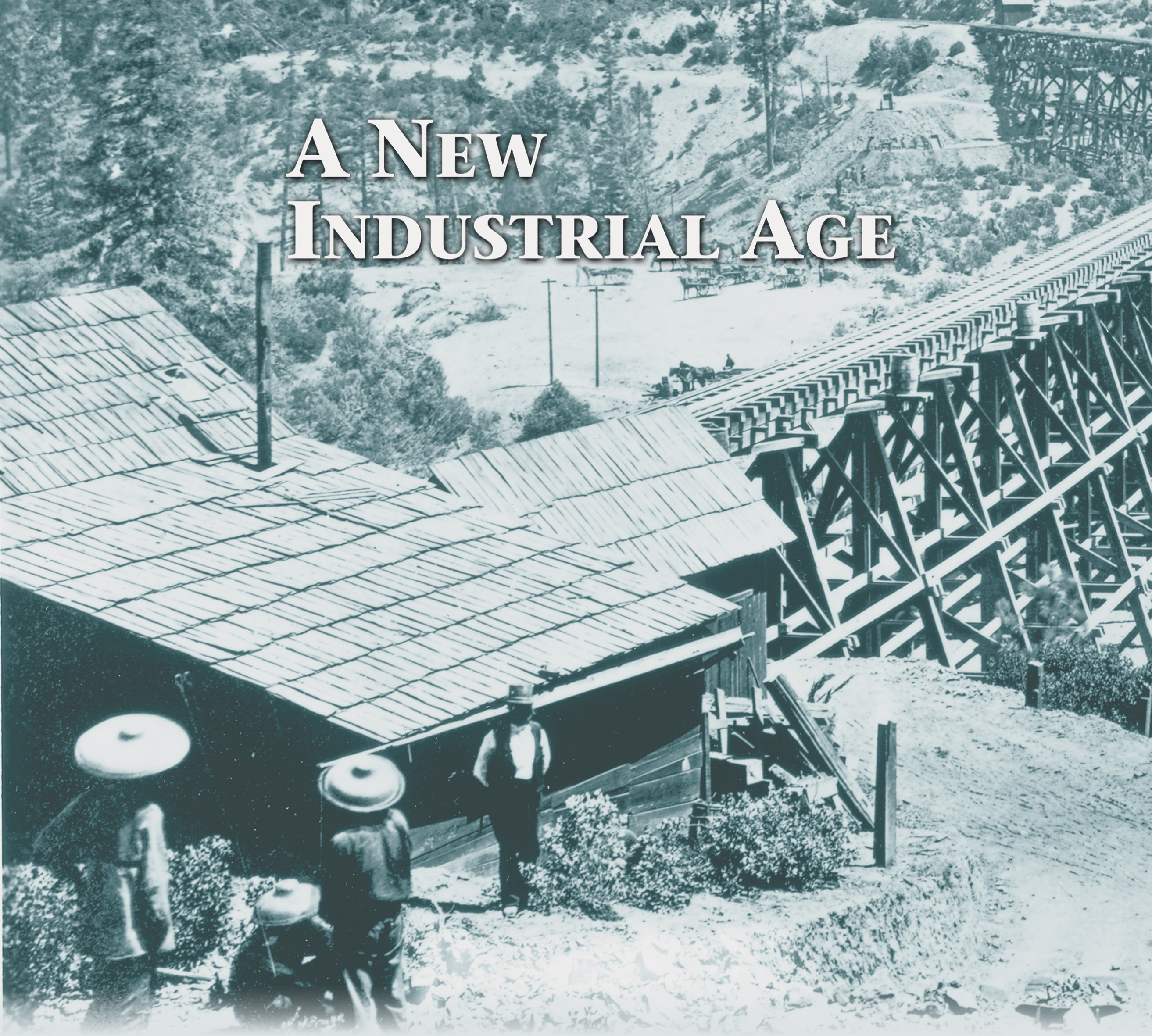 A photo: an elevated railroad bridge crosses a valley, above people riding in horse-drawn wagons. A title: A New Industrial Age.