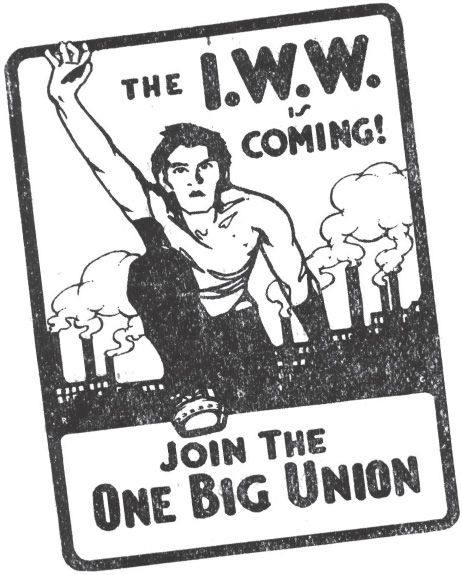 Sticker: A man reaches out from a factory. Slogan: The I.W.W. is coming! Join the one big union.