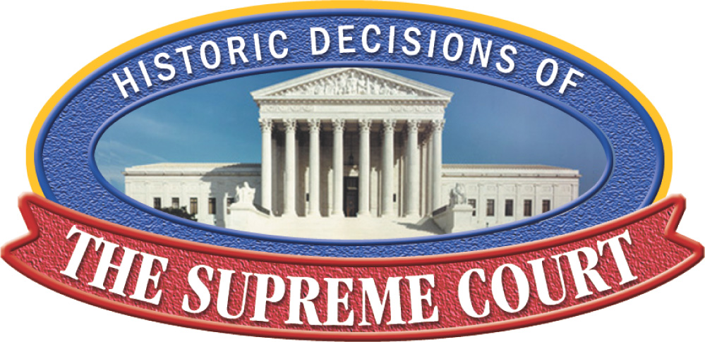 Graphic: Words surrounding a photo of the Supreme Court building read Historic Decisions of The Supreme Court