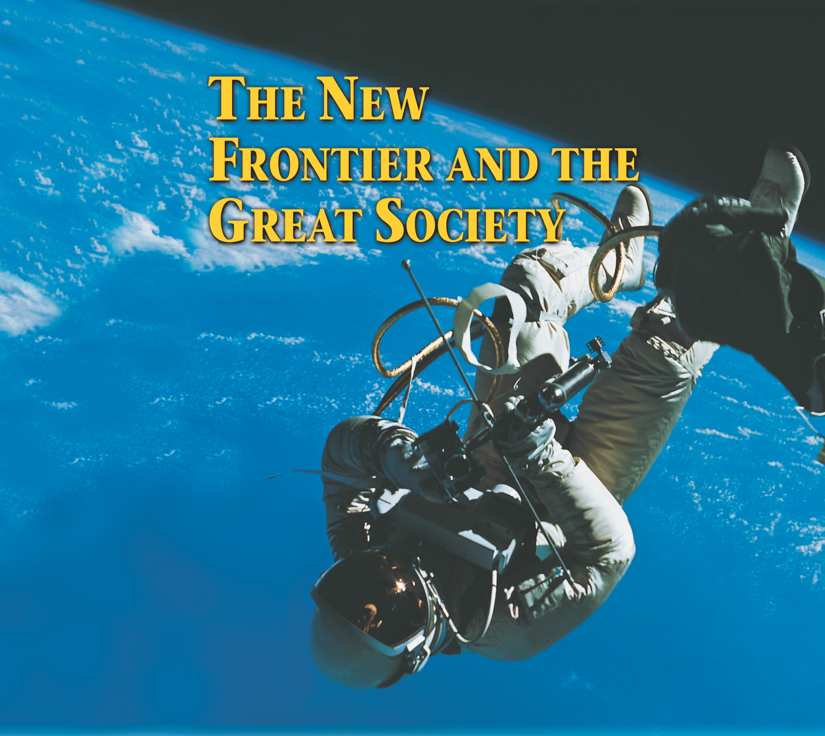 Photo: An astronaut
floats in space above the earth. A title: The New Frontier and the Great Society.