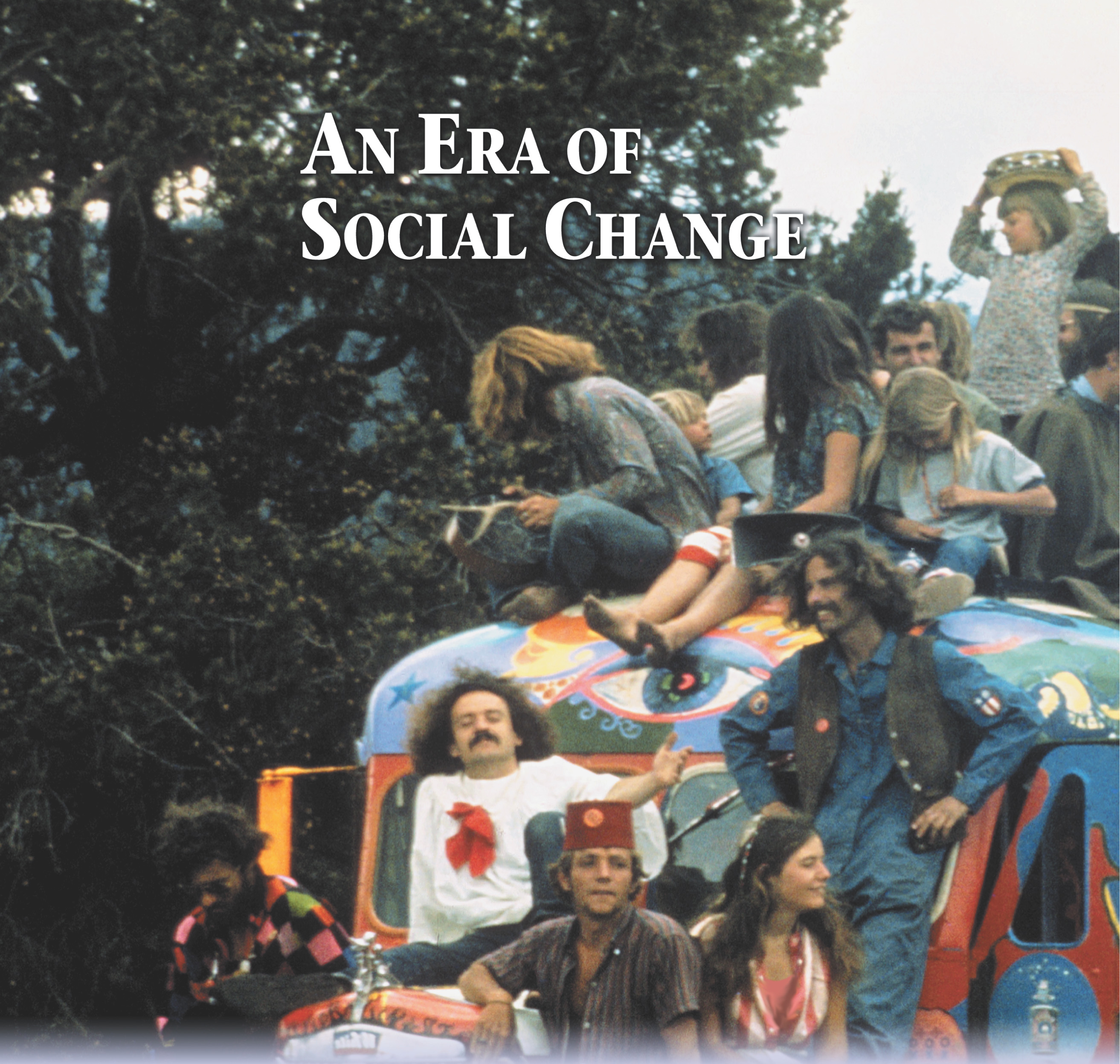 Photo: young people with long hair and colorful clothes sit atop a bus painted in wild colors. A title: An Era of Social Change.